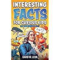 Interesting Facts For Curious Kids | Do You Know It All?: Mind-Blowing Trivia And Fun Facts About History, Inventions, Science, And More (Fun Facts Book For Smart Kids Ages 8-12 1) Interesting Facts For Curious Kids | Do You Know It All?: Mind-Blowing Trivia And Fun Facts About History, Inventions, Science, And More (Fun Facts Book For Smart Kids Ages 8-12 1) Paperback Kindle Hardcover