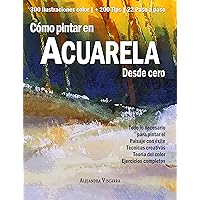 Cómo pintar en Acuarela desde cero (Spanish Edition) Cómo pintar en Acuarela desde cero (Spanish Edition) Kindle