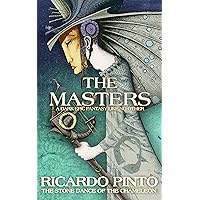 The Masters: A Dark Epic Fantasy Like No Other (The Stone Dance of the Chameleon Book 1)