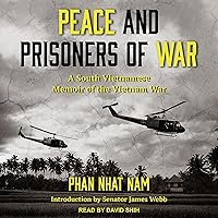 Peace and Prisoners of War: A South Vietnamese Memoir of the Vietnam War Peace and Prisoners of War: A South Vietnamese Memoir of the Vietnam War Audible Audiobook Paperback Audio CD