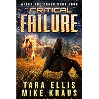 Critical Failure: After the Crash Book 4: (A Thrilling Post-Apocalyptic Survival Series) Critical Failure: After the Crash Book 4: (A Thrilling Post-Apocalyptic Survival Series) Kindle Paperback