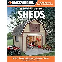 Black & Decker The Complete Guide to Sheds, 2nd Edition: Utility, Storage, Playhouse, Mini-Barn, Garden, Backyard Retreat, More (Black & Decker Complete Guide) Black & Decker The Complete Guide to Sheds, 2nd Edition: Utility, Storage, Playhouse, Mini-Barn, Garden, Backyard Retreat, More (Black & Decker Complete Guide) Paperback Kindle