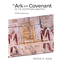 The Ark of the Covenant in Its Egyptian Context: An Illustrated Journey The Ark of the Covenant in Its Egyptian Context: An Illustrated Journey Hardcover