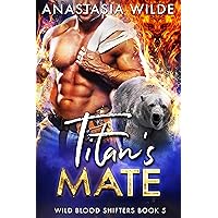 Titan's Mate (Wild Blood Shifters Book 5) Titan's Mate (Wild Blood Shifters Book 5) Kindle