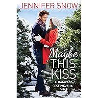 Maybe This Kiss (Colorado Ice Book 1) Maybe This Kiss (Colorado Ice Book 1) Kindle