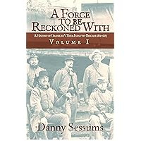 A Force to Be Reckoned With: (A History of Granbury's Texas Infantry Brigade 1861-1865) A Force to Be Reckoned With: (A History of Granbury's Texas Infantry Brigade 1861-1865) Kindle Paperback