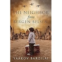The Neighbor from Bergen Belsen: A WW2 Jewish Holocaust Survival True Story (World War II True Story Book 4) The Neighbor from Bergen Belsen: A WW2 Jewish Holocaust Survival True Story (World War II True Story Book 4) Kindle Paperback Audible Audiobook Hardcover