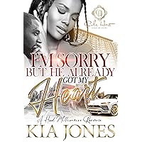 I'm Sorry But He Already Got My Heart: An African American Romance: A Hood Millionaire Romance I'm Sorry But He Already Got My Heart: An African American Romance: A Hood Millionaire Romance Kindle Hardcover Paperback