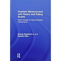 Invariant Measurement with Raters and Rating Scales: Rasch Models for Rater-Mediated Assessments Invariant Measurement with Raters and Rating Scales: Rasch Models for Rater-Mediated Assessments Hardcover Kindle Paperback