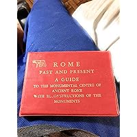 Rome Past and Present: A Guide to the Monumental Centre of Ancient Rome with Reconstructions of the Monuments Rome Past and Present: A Guide to the Monumental Centre of Ancient Rome with Reconstructions of the Monuments Spiral-bound Hardcover-spiral