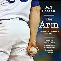 The Arm: Inside the Billion-Dollar Mystery of the Most Valuable Commodity in Sports The Arm: Inside the Billion-Dollar Mystery of the Most Valuable Commodity in Sports Paperback Audible Audiobook Kindle Hardcover Audio CD