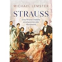Strauss: Eine Wiener Familie revolutioniert die Musikwelt (German Edition) Strauss: Eine Wiener Familie revolutioniert die Musikwelt (German Edition) Kindle