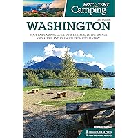 Best Tent Camping: Washington: Your Car-Camping Guide to Scenic Beauty, the Sounds of Nature, and an Escape from Civilization Best Tent Camping: Washington: Your Car-Camping Guide to Scenic Beauty, the Sounds of Nature, and an Escape from Civilization Paperback Kindle Hardcover