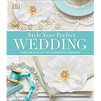Style Your Perfect Wedding Style Your Perfect Wedding Hardcover