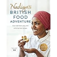 Nadiya's British Food Adventure: Over 120 Fresh, Easy and Enticing New Recipes Nadiya's British Food Adventure: Over 120 Fresh, Easy and Enticing New Recipes Hardcover Kindle
