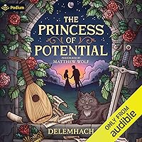 The Princess of Potential: A Humorous Romantic Fantasy The Princess of Potential: A Humorous Romantic Fantasy Audible Audiobook Kindle Paperback