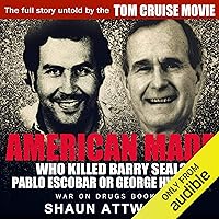 American Made: Who Killed Barry Seal? Pablo Escobar or George HW Bush American Made: Who Killed Barry Seal? Pablo Escobar or George HW Bush Audible Audiobook Paperback Kindle