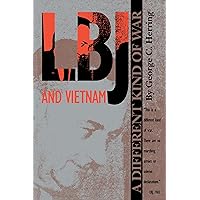 LBJ and Vietnam: A Different Kind of War (An Administrative History of the Johnson Presidency) LBJ and Vietnam: A Different Kind of War (An Administrative History of the Johnson Presidency) Kindle Paperback