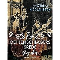 Fra Oehlenschlägers kreds. Biografier (Danish Edition) Fra Oehlenschlägers kreds. Biografier (Danish Edition) Kindle