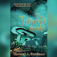 The Tethered World: The Tethered World Chronicles, Book 1 The Tethered World: The Tethered World Chronicles, Book 1 Audible Audiobook Kindle Paperback