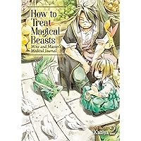 How to Treat Magical Beasts: Mine and Master's Medical Journal Vol. 2 How to Treat Magical Beasts: Mine and Master's Medical Journal Vol. 2 Paperback Kindle