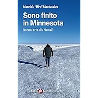 Sono finito in Minnesota: (invece che alle Hawaii) (Italian Edition) Sono finito in Minnesota: (invece che alle Hawaii) (Italian Edition) Kindle Paperback