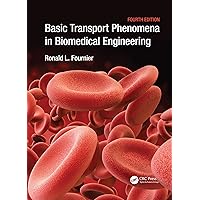 Basic Transport Phenomena in Biomedical Engineering Basic Transport Phenomena in Biomedical Engineering Kindle Hardcover Paperback