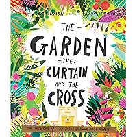 The Garden, the Curtain and the Cross: The true story of why Jesus died and rose again (Tales That Tell The Truth)