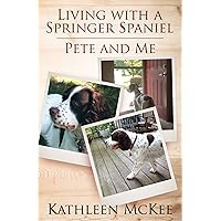 Living With a Springer Spaniel: Pete and Me