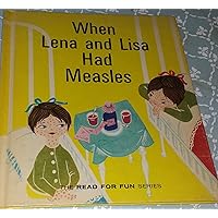 When Lena and Lisa Had Measles: The Read for Fun Series When Lena and Lisa Had Measles: The Read for Fun Series Hardcover