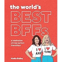 The World's Best BFFs: A Celebration of Truly Perfect Friendships The World's Best BFFs: A Celebration of Truly Perfect Friendships Hardcover