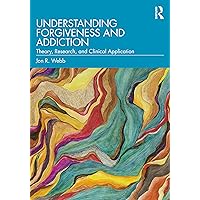 Understanding Forgiveness and Addiction Understanding Forgiveness and Addiction Paperback Kindle Hardcover