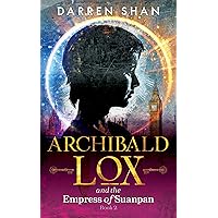 Archibald Lox and the Empress of Suanpan: Archibald Lox series, book 2 Archibald Lox and the Empress of Suanpan: Archibald Lox series, book 2 Kindle Paperback