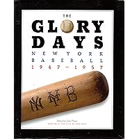 The Glory Days: New York Baseball 1947-1957 The Glory Days: New York Baseball 1947-1957 Hardcover Paperback