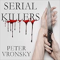 Serial Killers: The Method and Madness of Monsters Serial Killers: The Method and Madness of Monsters Audible Audiobook Paperback Kindle Audio CD