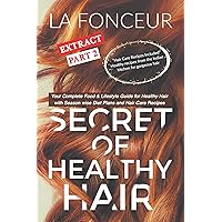 Secret of Healthy Hair Extract Part 2: Your Complete Food & Lifestyle Guide for Healthy Hair (Secret of Healthy Hair Extract Series) Secret of Healthy Hair Extract Part 2: Your Complete Food & Lifestyle Guide for Healthy Hair (Secret of Healthy Hair Extract Series) Kindle Paperback