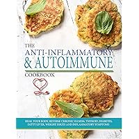 The Anti-inflammatory & Autoimmune Cookbook : Heal your body, reverse chronic illness, thyroid, diabetes, fatty liver, weight issues and inflammatory symptoms The Anti-inflammatory & Autoimmune Cookbook : Heal your body, reverse chronic illness, thyroid, diabetes, fatty liver, weight issues and inflammatory symptoms Paperback