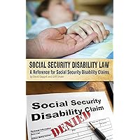 Social Security Disability Law: A Reference for Social Security Disability Claims Social Security Disability Law: A Reference for Social Security Disability Claims Kindle Paperback
