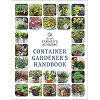 The Old Farmer’s Almanac Container Gardener’s Handbook (Old Farmer’s Almanac) The Old Farmer’s Almanac Container Gardener’s Handbook (Old Farmer’s Almanac) Paperback