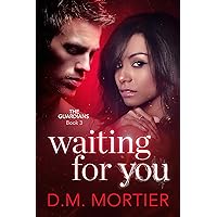Waiting For You (The Guardians Book 3) Waiting For You (The Guardians Book 3) Kindle Paperback