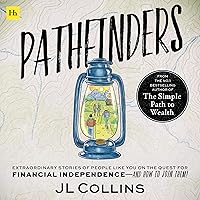 Pathfinders: Extraordinary Stories of People Like You on the Quest for Financial Independence—and How to Join Them Pathfinders: Extraordinary Stories of People Like You on the Quest for Financial Independence—and How to Join Them Audible Audiobook Hardcover Kindle