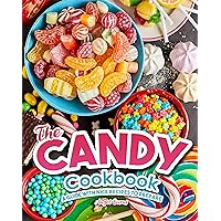 The Candy Cookbook: A Guide with Nice Recipes to Prepare The Candy Cookbook: A Guide with Nice Recipes to Prepare Kindle Paperback