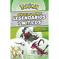 Guía Pokémon: legendarios y míticos (Edición Ampliada) / Pokémon: Legendary and Mythical Guidebook (Super Deluxe Edition) (COLECCIÓN POKÉMON) (Spanish Edition)
