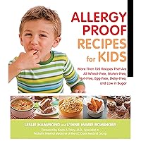 Allergy Proof Recipes for Kids: More Than 150 Recipes That are All Wheat-Free, Gluten-Free, Nut-Free, Egg-Free and Low in Sugar Allergy Proof Recipes for Kids: More Than 150 Recipes That are All Wheat-Free, Gluten-Free, Nut-Free, Egg-Free and Low in Sugar Paperback Kindle Hardcover