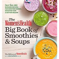 The Women's Health Big Book of Smoothies & Soups: More than 100 Blended Recipes for Boosted Energy, Brighter Skin & Better Health The Women's Health Big Book of Smoothies & Soups: More than 100 Blended Recipes for Boosted Energy, Brighter Skin & Better Health Paperback Kindle