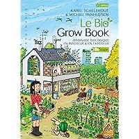 Le bio grow book : Jardinage biologique en intérieur et en extérieur Le bio grow book : Jardinage biologique en intérieur et en extérieur Paperback