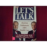 Let's Talk: An Honest Conversation on Critical Issues : Abortion, AIDS, Euthanasia, Health Care Let's Talk: An Honest Conversation on Critical Issues : Abortion, AIDS, Euthanasia, Health Care Paperback Audio, Cassette
