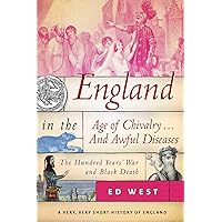 England in the Age of Chivalry . . . And Awful Diseases: The Hundred Years' War and Black Death (Very, Very Short History of England) England in the Age of Chivalry . . . And Awful Diseases: The Hundred Years' War and Black Death (Very, Very Short History of England) Hardcover Audible Audiobook Kindle Audio CD