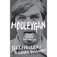 Hooleygan: Music, Mayhem, Good Vibrations Hooleygan: Music, Mayhem, Good Vibrations Kindle Paperback
