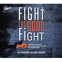 Fight the Good Fight: How an Alliance of Faith and Reason Can Win the Culture War Fight the Good Fight: How an Alliance of Faith and Reason Can Win the Culture War Hardcover Audible Audiobook Kindle Audio CD